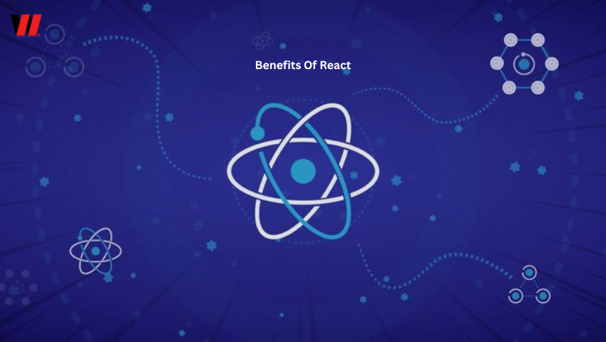 Benefits of React: Why It’s a Game-Changer for Modern Web Development